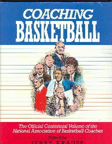 Coaching Basketball: The Official Centennial Volume of the National Association of Basketball Coaches