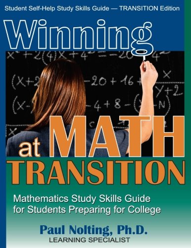 Stock image for Winning at Math Transition: Mathematics Study Skills Guide for Students Preparing for College for sale by GF Books, Inc.