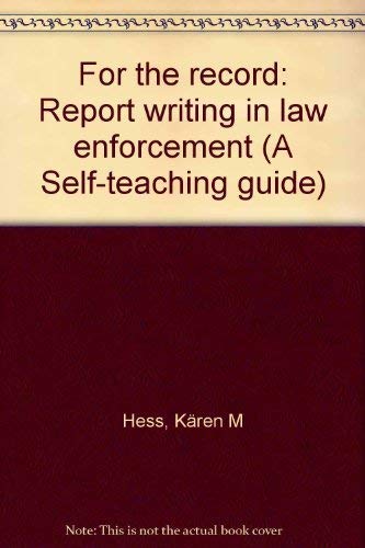 9780940309012: For the record: Report writing in law enforcement (A Self-teaching guide)