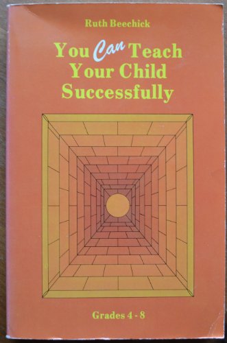 Beispielbild fr You Can Teach Your Child Successfully: Grades 4-8 zum Verkauf von SecondSale