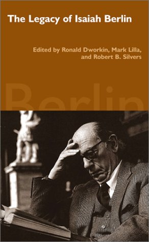 Beispielbild fr The Legacy of Isaiah Berlin Lilla, Mark; Dworkin, Ronald; Silvers, Robert B.; Kelly, Aileen; Likes, Steven; Margalit, Avishai; Nagel, Thomas; Taylor, Charles; Walzer, Michael; Williams, Bernard and Wollheim, Richard zum Verkauf von Broad Street Books