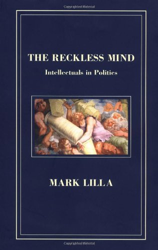 Imagen de archivo de The Reckless Mind: Intellectuals in Politics a la venta por Front Cover Books