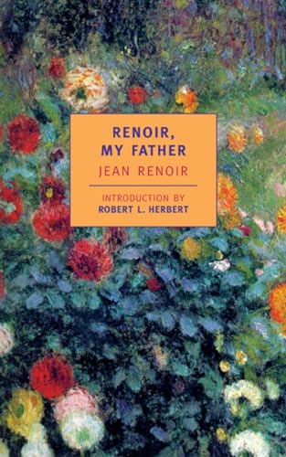 Renoir, My Father (New York Review Books Classics) (9780940322776) by Renoir, Jean; Weaver, Randolph; Weaver, Dorothy; Herbert, Robert L.