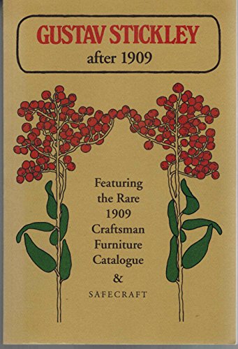 Stock image for Gustav Stickley After 1909: Including a Complete Facsimile Reproduction of the 128 Page, 1909 Catalogue of Craftsman Furniture and an Original 16 Page Safecraft Catalogue for sale by Flying Danny Books