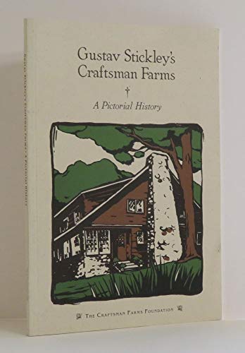 Stock image for Gustav Stickley*s Craftsman Farms: A Pictorial History for sale by dsmbooks