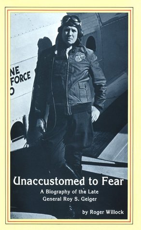 Imagen de archivo de Unaccustomed to Fear: Biography of Gen. Roy S. Geiger a la venta por ThriftBooks-Atlanta