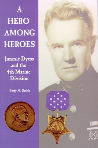 Stock image for A Hero Among Heroes: Jimmie Dyess and the 4th Marine Division for sale by Books From California