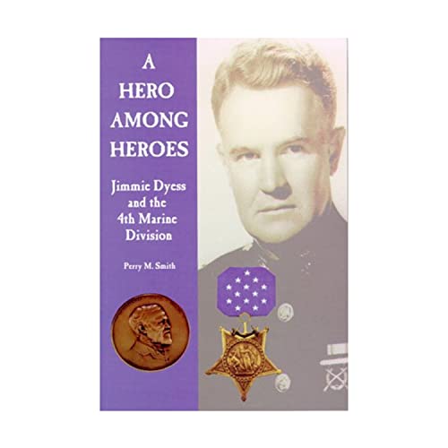 9780940328235: A Hero Among Heroes: Jimmie Dyess and the 4th Marine Division