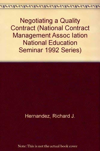 Stock image for Negotiating a Quality Contract (National Contract Management Assoc Iation National Education Seminar 1992 Series) for sale by HPB-Diamond