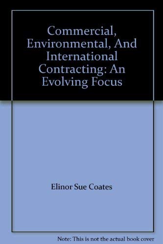 Stock image for Commercial, Environmental, and International Contracting : An Evolving Focus for sale by Conover Books