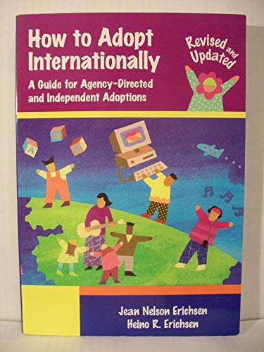 Stock image for How to Adopt Internationally: A Guide for Agency-Directed and Independent Adoptions, Revised and Updated Edition for 2003 for sale by Wonder Book