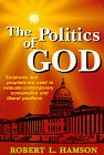 Stock image for THE POLITICS OF GOD - Scriptures and prophets are used to evaluate contemporary conservative and liberal positions for sale by Lexington Books Inc