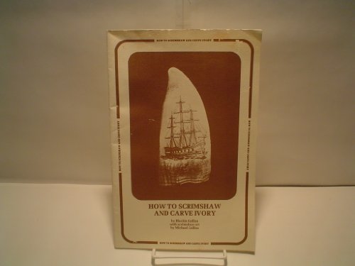 9780940362017: How to Scrimshaw and Carve Ivory