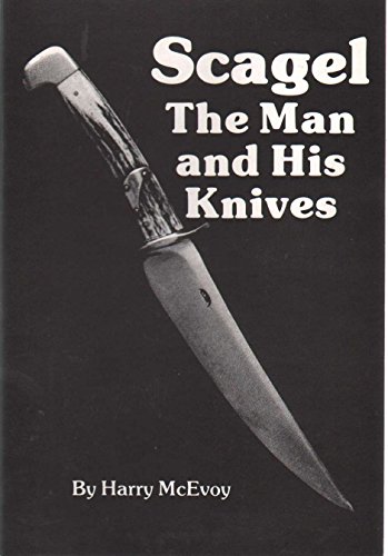 Imagen de archivo de SCAGEL: THE MAN AND HIS KNIVES a la venta por Easton's Books, Inc.