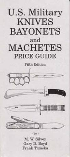 9780940362161: U.S. Military Knives, Bayonets and Machetes Price Guide, Fourth Edition