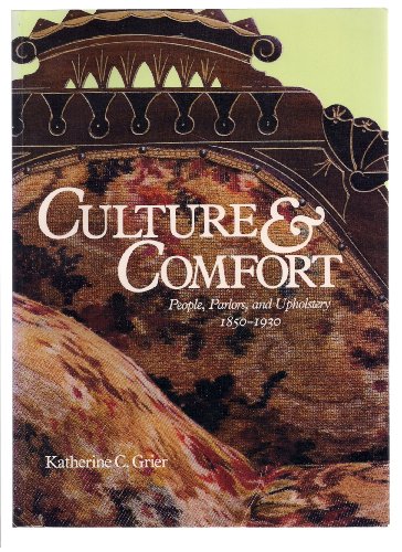 Stock image for Culture & comfort: People, parlors, and upholstery, 1850-1930 for sale by Half Price Books Inc.