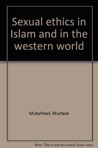 Beispielbild fr Sexual Ethics in Islam and in the Western World zum Verkauf von Emily's Books
