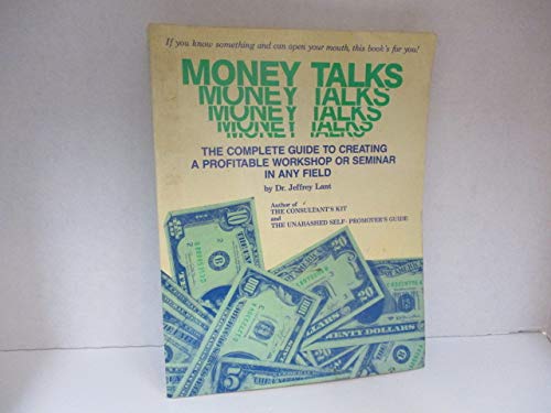 Imagen de archivo de Money Talks: The Complete Guide to Creating a Profitable Workshop or Seminar in Any Field a la venta por HPB Inc.