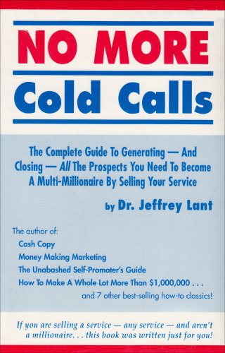 Beispielbild fr No More Cold Calls: The Complete Guide to Generating and Closing All the Prospects You Need to Become a Multi-Millionaire by Selling Your zum Verkauf von ThriftBooks-Dallas