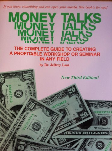 Stock image for Money Talks: The Complete Guide to Creating a Profitable Workshop or Seminar in Any Field for sale by SecondSale