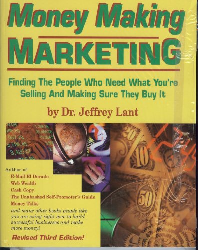 Stock image for Money Making Marketing: Finding the People Who Need What You're Selling and Making Sure They Buy It for sale by Isle of Books