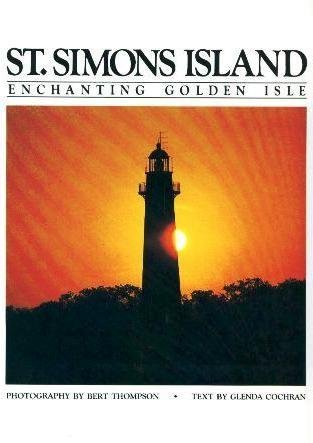 Stock image for St. Simons Island: Enchanting Golden Isle Cochran, Glenda and Thompson, Bert for sale by Particular Things