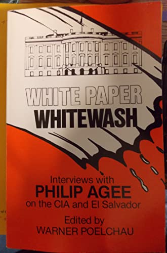 Stock image for White Paper Whitewash : Philip Agee on the CIA and El Salvador for sale by Better World Books