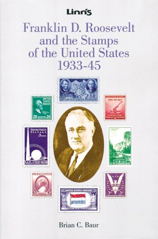 9780940403581: Franklin D. Roosevelt and the Stamps of the United States, 1933-45