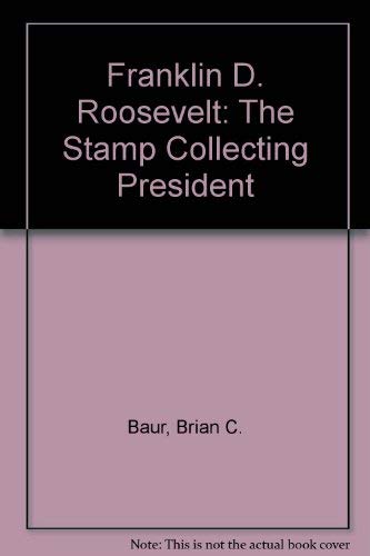 Stock image for Franklin D. Roosevelt: the Stamp-Collecting President for sale by Affordable Collectibles