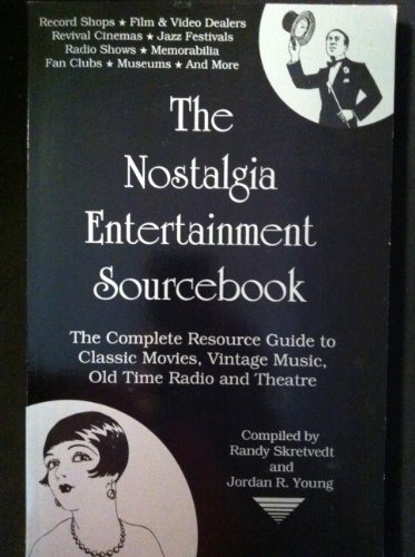 Stock image for The Nostalgia Entertainment Sourcebook: The Complete Resource Guide to Classic Movies, Vintage Music, Old Time Radio and Theatre for sale by Wonder Book