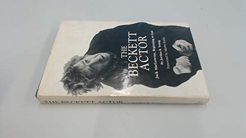Stock image for The Beckett Actor : Jack MacGowran, Beginning to End for sale by Better World Books Ltd