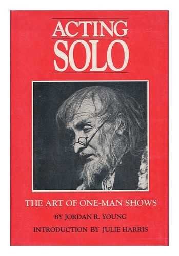 Acting Solo: The Art of One-Man Shows (9780940410848) by Young, Jordan R.