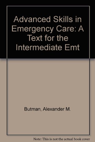 Advanced Skills in Emergency Care: A Text for the Intermediate Emt (9780940432017) by Butman, Alexander M.
