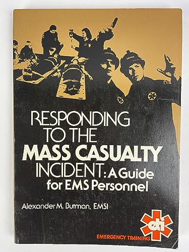 Responding to the Mass Casualty Incident: A Guide for Ems Personnel (9780940432024) by Alexander M. Butman
