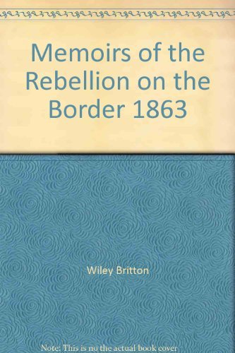 Beispielbild fr Memoirs of the Rebellion on the Border 1863 zum Verkauf von Better World Books