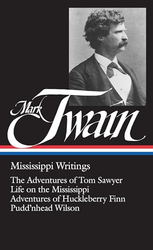 Beispielbild fr Mark Twain : Mississippi Writings : Tom Sawyer, Life on the Mississippi, Huckleberry Finn, Pudd'nhead Wilson (Library of America) zum Verkauf von New Legacy Books