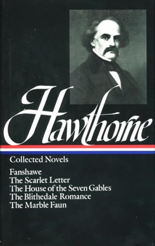 Imagen de archivo de Nathaniel Hawthorne : Collected Novels: Fanshawe, The Scarlet Letter, The House of the Seven Gables, The Blithedale Romance, The Marble Faun (Library of America) a la venta por SecondSale