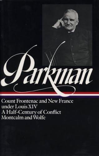 Beispielbild fr Francis Parkman : France and England in North America : Vol. 2: Count Frontenac and New France under Louis XIV, A Half-Century of Conflict, Montcalm and Wolfe (Library of America) zum Verkauf von BooksRun