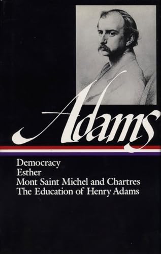 9780940450127: Democracy, Esther, Mont Saint Michel and Chartres, the Education of Henry Adams (Library of America)