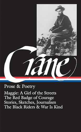9780940450172: Stephen Crane: Prose & Poetry (LOA #18): Maggie: A Girl of the Streets / The Red Badge of Courage / Stories, Sketches, Journalism / The Black Riders & War Is Kind: 0018 (Library of America)