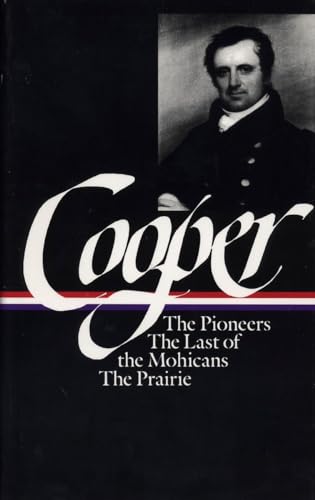 Imagen de archivo de James Fenimore Cooper: The Leatherstocking Tales I; The Pioneers, The Last of the Mohicans, The Prairie (Library of America) a la venta por Keeps Books