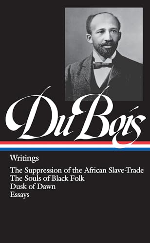 W.E.B. Du Bois : Writings : The Suppression of the African Slave-Trade / The Souls of Black Folk ...