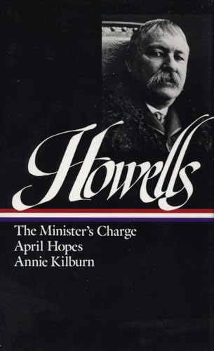 William Dean Howells : Novels 1886-1888 : The Minister's Charge / April Hopes / Annie Kilburn (Library of America) - William Dean Howells