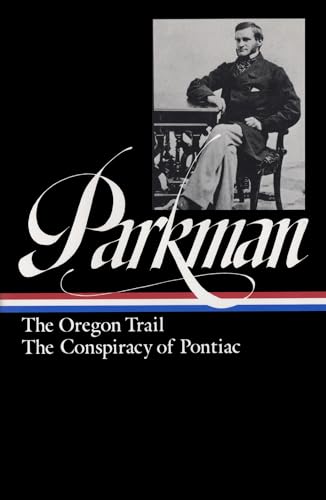 9780940450547: Francis Parkman : The Oregon Trail / The Conspiracy of Pontiac (The Library of America)