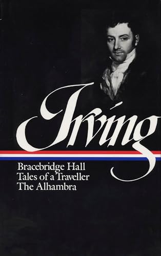 Stock image for Washington Irving : Bracebridge Hall, Tales of a Traveller, The Alhambra (Library of America) (Library of America Washington Irving Edition) for sale by Half Price Books Inc.