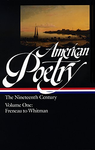 Stock image for American Poetry: The Nineteenth Century, Vol. 1: Philip Freneau to Walt Whitman for sale by New Legacy Books