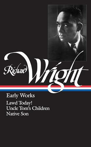 Beispielbild fr Richard Wright : Early Works : Lawd Today! / Uncle Tom's Children / Native Son (Library of America) zum Verkauf von Books From California