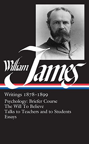 9780940450721: William James: Writings 1878-1899 (LOA #58): Psychology: Briefer Course / The Will to Believe / Talks to Teachers and to Students / Essays (Library of America William James Edition)
