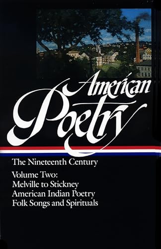 9780940450783: American Poetry: The Nineteenth Century Vol. 2 (LOA #67): Melville to Stickney / American Indian Poetry / Folk Songs & Spirituals