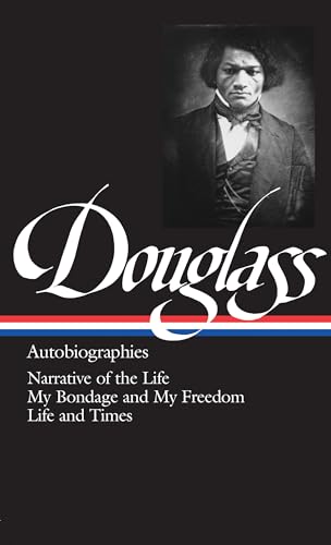 9780940450790: Frederick Douglass : Autobiographies : Narrative of the Life of Frederick Douglass, an American Slave / My Bondage and My Freedom / Life and Times of Frederick Douglass (Library of America)
